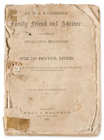 (FOOD & DRINK.) Dr. W.S. Watermire's Family Friend and Adviser: Containing an Invaluable Collection of Over 700 Practical Recipes.